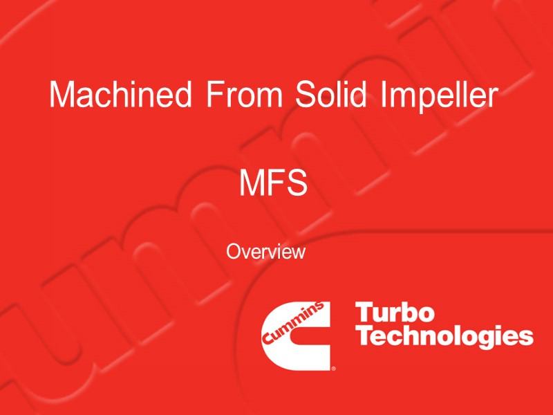 Machined From Solid Impeller  MFS Overview